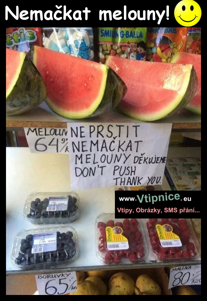 Srandovní obrázky - nemačkat melouny